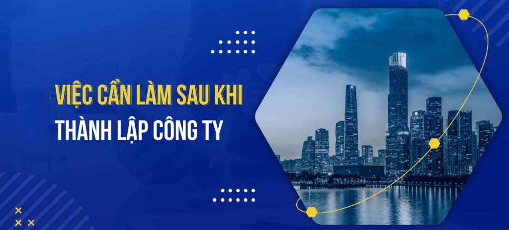 Việc cần làm sau khi thành lập công ty